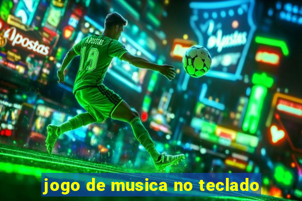 jogo de musica no teclado